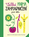 Velká kniha zahradničení pro děti -…