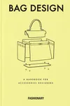 Bag Design: A Handbook for Accessories…