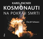 Kosmonauti na pokraji smrti - Karel…
