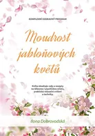 Moudrost jabloňových květů - Ilona Chroboková Dobrovodská (2019, brožovaná)