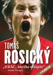 Tomáš Rosický: Hráč, kterého milujete -…