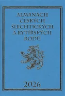 Almanach českých šlechtických a rytířských rodů 2026 - Miloslav Sýkora, Karel Vavřínek (2016, pevná)