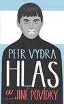 Hlas a jiné povídky - Petr Vydra (2020,…