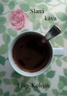 Slaná káva - Filip Koleják (2017, brožovaná bez přebalu lesklá)
