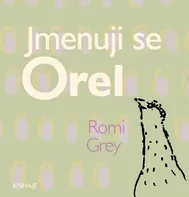 Jmenuji se Orel - Romi Grey (2019, vázaná)