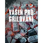 Vášeň pro grilování: Nejlepší recepty,…