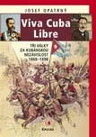 Viva Cuba Libre: Tři války za kubánskou…