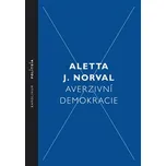 Averzivní demokracie - Aletta J. Norval