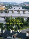 Praha: Město a řeka - Kateřina Bečková