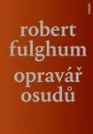 Opravář osudů - Robert Fulghum