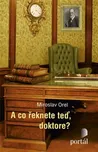 A co řeknete teď, doktore? - Miroslav…