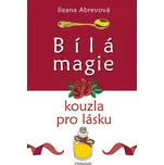 Bílá magie: Kouzla pro lásku - Ileana…