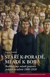 Stáří k poradě, mladí k boji:…