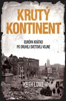 Krutý kontinent: Európa krátko po druhej svetovej vojne - Keith Lowe (SK)