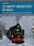 Za parními lokomotivami do Saska -…