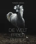 Die Welt Freier Pferde - Tomáš Míček…