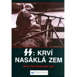 SS: Krví nasáklá zem: Bitvy Waffen-SS…