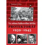 Ve stínu hákového kříže: Protektorát…