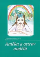 Anička a ostrov andělů - Ludmila Jančiková (2013, brožovaná)