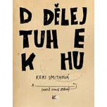 Dodělej tuhle knihu - Keri Smithová