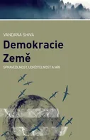 Demokracie Země: Spravedlnost, udržitelnost a mír - Vandana Shiva, Jana Odehnalová (2016, brožovaná)