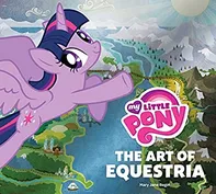 My Little Pony: The art of Equestria – Mary Jane Begin, Jayson Thiessen, Danielle Young [EN] (2015, pevná)