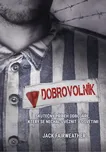 Dobrovolník: Skutečný příběh odbojáře,…