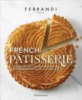 French Pâtisserie: Master Recipes and Techniques from the Ferrandi School of Culinary Arts - École Ferrandi [EN] (2017, pevná)