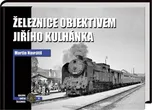 Železnice objektivem Jiřího Kulhánka -…