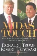 Midas Touch: Why Some Entrepreneurs Get Rich And Why Most Don't - Donald J. Trump, Robert T. Kiyosaki [EN] (2012, brožovaná)