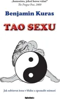 Tao sexu: Jak udržovat ženu v blahu a zpomalit stárnutí - Benjamin Kuras (2023, brožovaná)