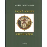 Tajné nauky všech věků - Manley Palmer…