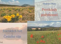 Protiklady a podobnosti Jizerských hor a Českého ráje - Siegfried Weiss (2019, brožovaná)