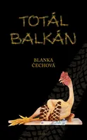 Totál Balkán - Blanka Čechová (2011) [E-kniha]