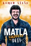 Matla: Kuchařka pro děti - Roman Staša…