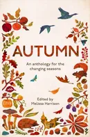Autumn: An Anthology for the Changing Seasons - Melissa Harrison [EN] (2016, brožovaná)