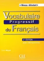 Vocabulaire Progressif DU Francais: Niveau Debutant - Livre + CD audio 2. edice Claire Miquel