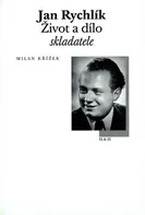 Jan Rychlík: Život a dílo skladatele - Milan Křížek (2001, brožovaná)
