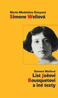 Simone Weilová: List Joeovi Bousquetovi a iné texty -  Marie-Madeleine Davy [SK] (2017, brožovaná)