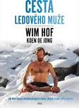 Cesta Ledového muže - Wim Hof, Koen de…