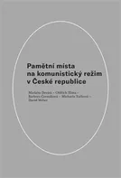 Pamětní místa na komunistický režim v České republice - Markéta Devátá a kol. (2021, pevná)