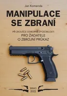 Manipulace se zbraní při zkoušce odborné způsobilosti pro žadatele o zbrojní průkaz - Jan Komenda (2022, brožovaná)