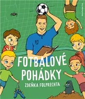 Fotbalové pohádky Zdeňka Folprechta - Zdeněk Folprecht (2023, pevná)