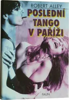Poslední tango v Paříži - Robert Alley (1998, pevná s přebalem lesklá)