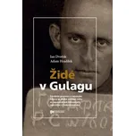 Židé v Gulagu: Sovětské pracovní a…