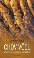 Chov včel: Přirozeně, jednoduše a úspěšně - Johann Thür (2020, brožovaná)