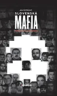 Slovenská mafia: Príbehy písané krvou - Ján Petrovič [SK] (2019, pevná)