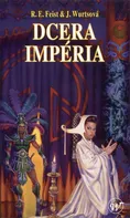 Dcera Impéria - Raymond E. Feist, J. Wurstová (2013, brožovaná)