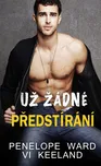 Už žádné předstírání - Penelope Ward,…