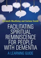 Facilitating Spiritual Reminiscence for People with Dementia: A Learning Guide - Elizabeth Mackinlay, Corinne Trevitt [EN] (2015, brožovaná)